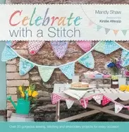 Image of celebrate with a stitch over 20 gorgeous sewing stitching and embroidery pr