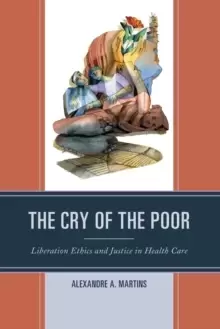 Image of The Cry of the Poor : Liberation Ethics and Justice in Health Care
