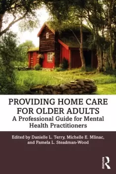 Image of Providing Home Care for Older AdultsA Professional Guide for Mental Health Practitioners