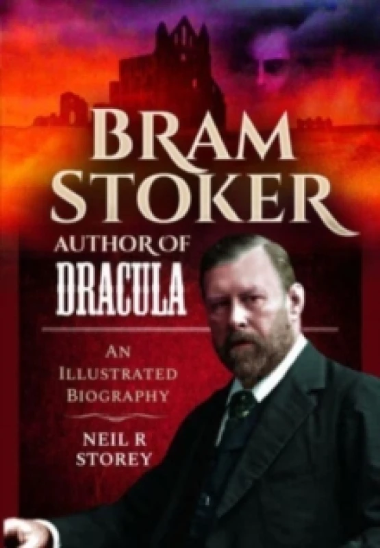 Image of Bram Stoker: Author of Dracula : An Illustrated Biography Hardback