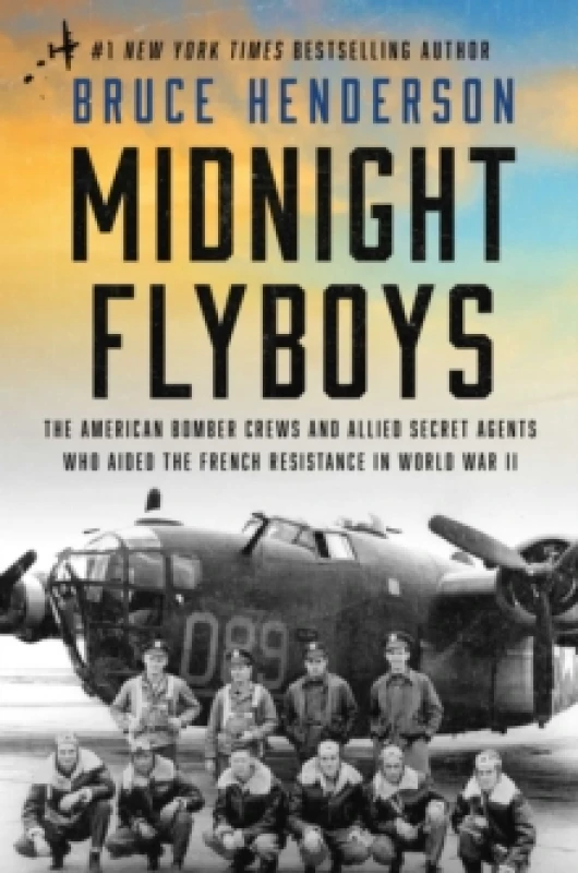 Image of Midnight Flyboys : The American Bomber Crews and Allied Secret Agents Who Aided the French Resistance in World War II Hardback