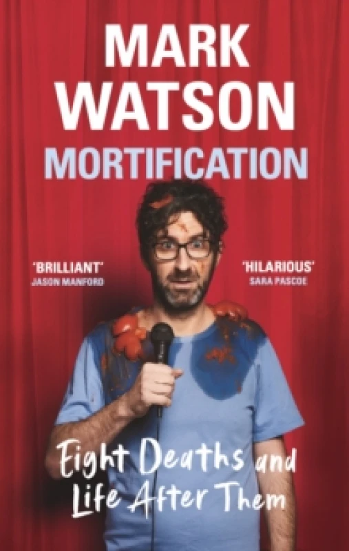 Image of Mortification : Eight Deaths and Life After Them Hardback