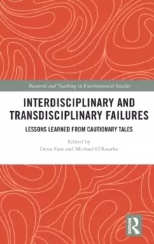 Image of Interdisciplinary and Transdisciplinary Failures : Lessons Learned from Cautionary Tales