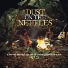 Image of Dust On the Nettles: A Journey Through the British Folk Scene 1967-1972