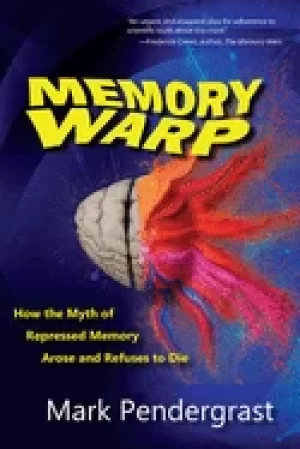 Image of memory warp how the myth of repressed memory arose and refuses to die