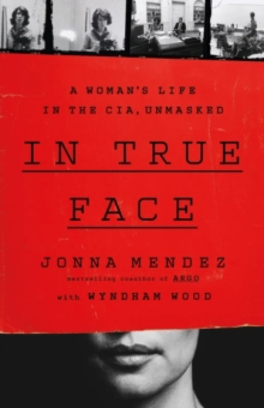 Image of In True Face : A Woman's Life in the CIA, Unmasked Hardback