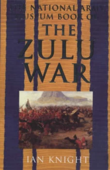 Image of The National Army Museum Book of the Zulu War by Ian Knight Hardback