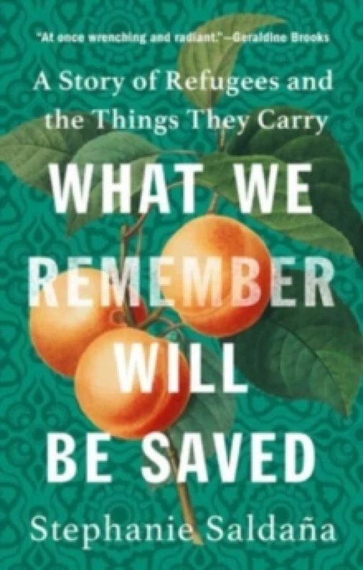 Image of What We Remember Will Be Saved : A Story of Refugees and the Things They Carry Hardback