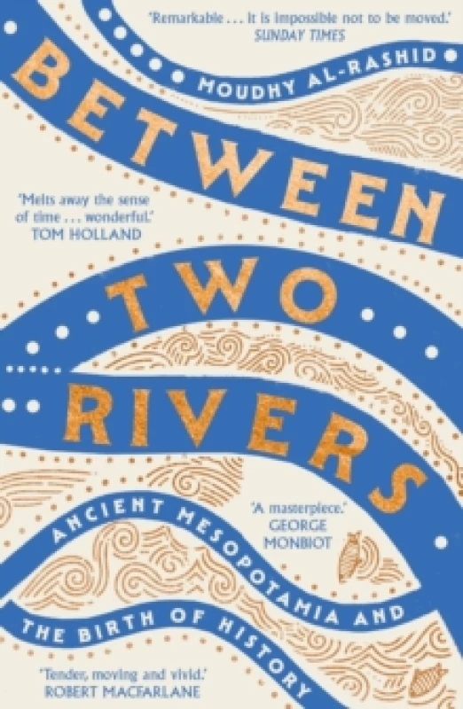 Image of Between Two Rivers : 'A WONDERFUL READ' -- TOM HOLLAND Paperback / softback