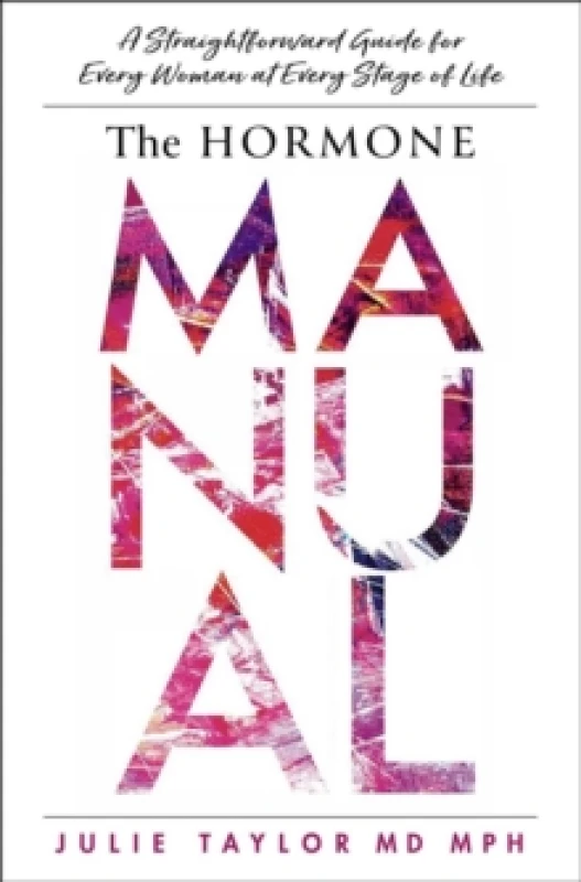 Image of The Hormone Manual : A Straightforward Guide for Every Woman at Every Stage of Life Hardback