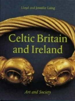 Image of Celtic Britain and Ireland by Lloyd Robert Laing and Jennifer Laing Hardback