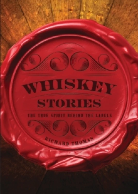 Image of Whiskey Stories : The True Spirit Behind the Labels Hardback
