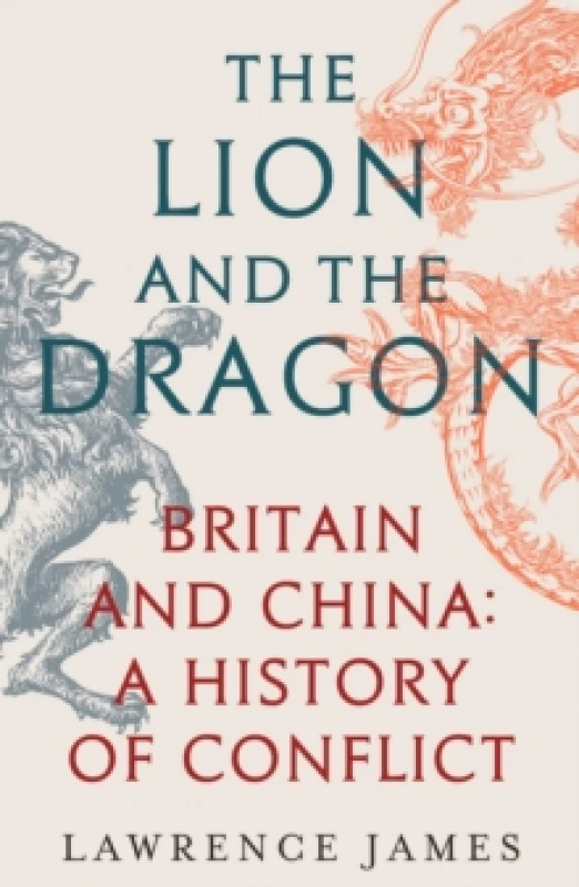 Image of The Lion and the Dragon : Britain and China: A History of Conflict Paperback / softback