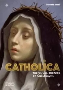 Image of Catholica : The Visual Culture of Catholicism
