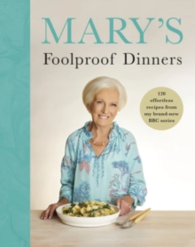 Image of Marys Foolproof Dinners : 120 effortless recipes from my brand-new BBC series Hardback
