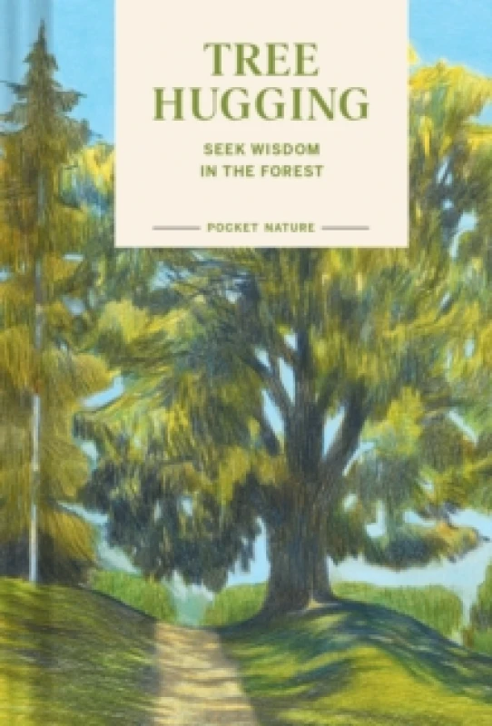 Image of Pocket Nature: Tree Hugging : Seek Wisdom in the Forest Hardback