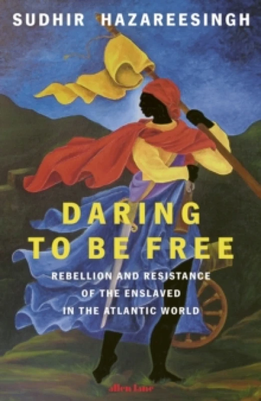 Image of Daring to Be Free. Hardback. By Sudhir Hazareesingh Books
