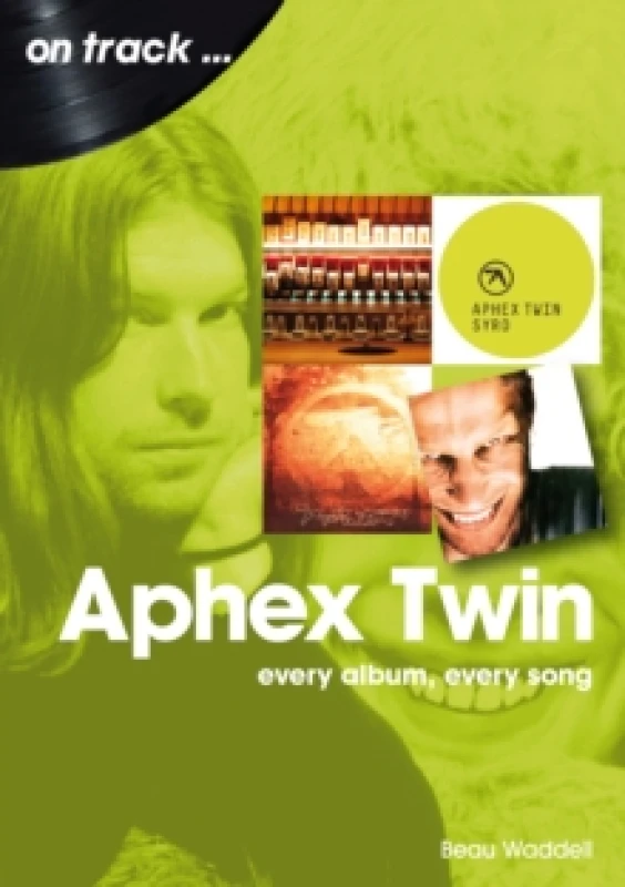 Image of Aphex Twin On Track : Every Album, Every Song Paperback / softback