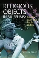Image of religious objects in museums private lives and public duties