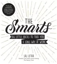 Image of The Smarts : Big Little Hacks to Take You a Long Way at Work