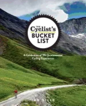 Image of cyclists bucket list a celebration of 75 quintessential cycling experiences