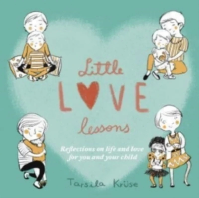 Image of Little Love Lessons : Reflections on Life and Love for You and Your Child Hardback