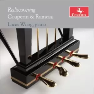 Image of Lucas Wong Rediscovering Couperin & Rameau by Francois Couperin CD Album