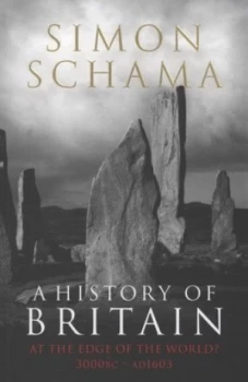 Image of A History of Britain. at the Edge of the World 3000 Bc-Ad 1603 by Simon Schama Paperback