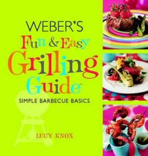 Image of Webers Fun and Easy Grilling Guide by Lucy Knox Hardback