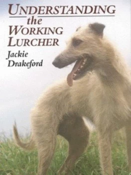 Image of Understanding the Working Lurcher by Jackie Drakeford Hardback