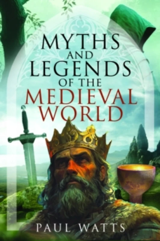 Image of Myths and Legends of the Medieval World Hardback