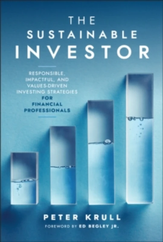 Image of The Sustainable Investor : Responsible, Impactful, and Values-Driven Investing Strategies and Practices for Financial Professionals Hardback