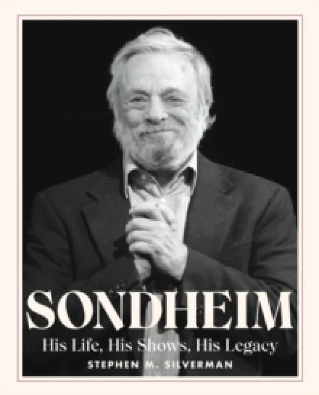 Image of Sondheim : His Life, His Shows, His Legacy Hardback