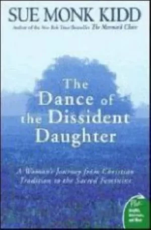 Image of TheDance of the Dissident Daughter by Sue Monk Kidd