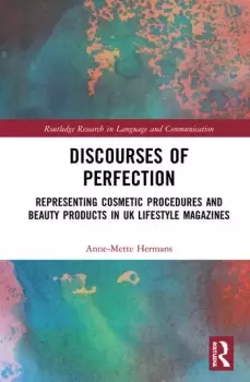 Image of Discourses of PerfectionRepresenting Cosmetic Procedures and Beauty Products in UK Lifestyle Magazines