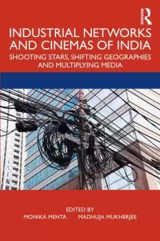 Image of Industrial Networks and Cinemas of IndiaShooting Stars Shifting Geographies and Multiplying Media