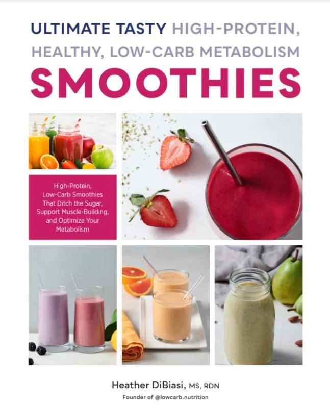 Image of Ultimate Tasty High Protein, Healthy, Low- Carb Metabolism Smoothies : High Protein, Low Carb Smoothies That Ditch the Sugar by RDN Heather DiBiasi Le