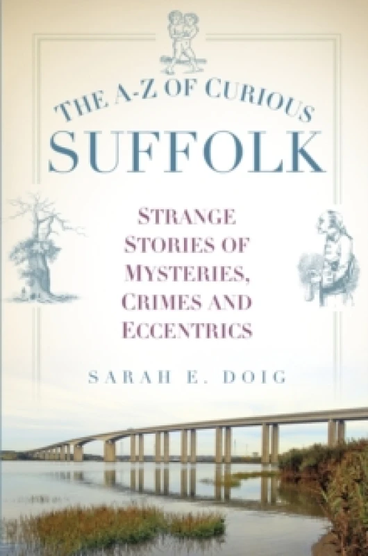 Image of The A-Z of Curious Suffolk. Paperback. By Sarah Doig Books