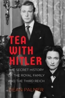 Image of Tea with Hitler : The Secret History of the Royal Family and the Third Reich