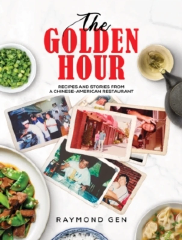 Image of The Golden Hour : Recipes and Stories from a Chinese-American Restaurant Paperback / softback
