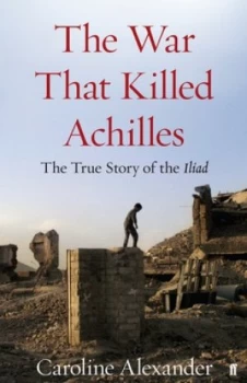 Image of The War That Killed Achilles by Caroline Alexander Hardback