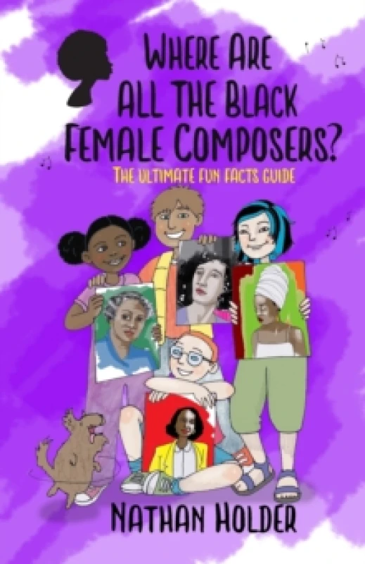Image of where are all the Black female composers the ultimate fun facts guide 9781999753030