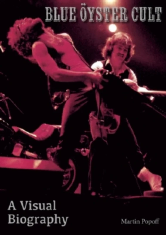Image of Blue Oyster Cult A Visual Biography Paperback / softback