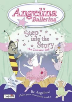 Image of Angelina Ballerina Step into the Story - the Costume Ball by Ladybird Paperback