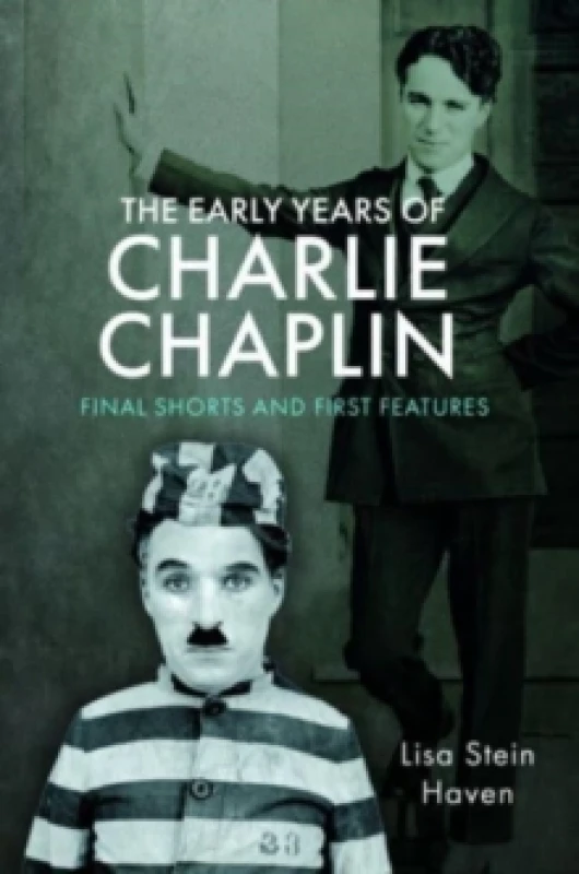 Image of The Early Years of Charlie Chaplin : Final Shorts and First Features Hardback