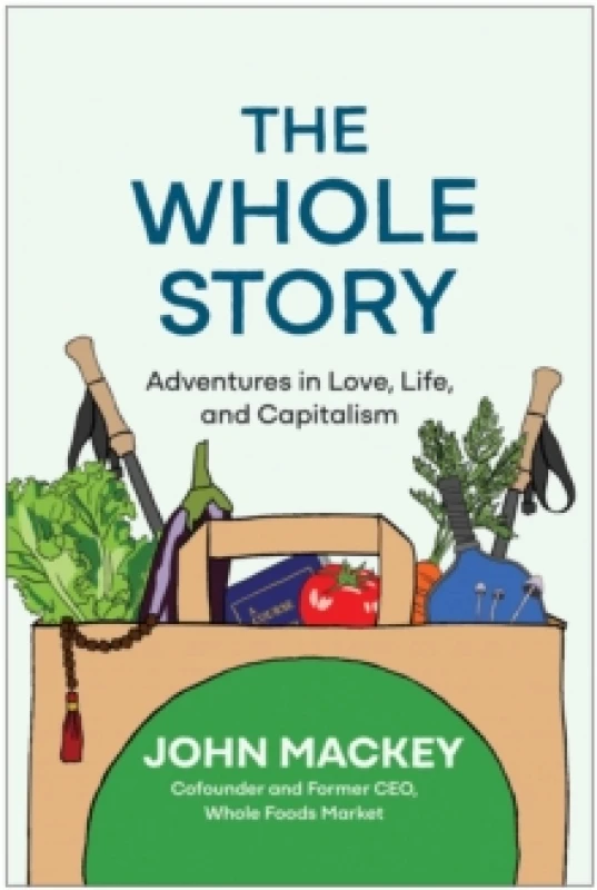 Image of The Whole Story : Adventures in Love, Life, and Capitalism Hardback