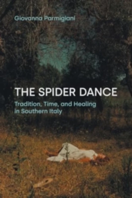 Image of The Spider Dance : Tradition, Time, and Healing in Southern Italy Paperback / softback