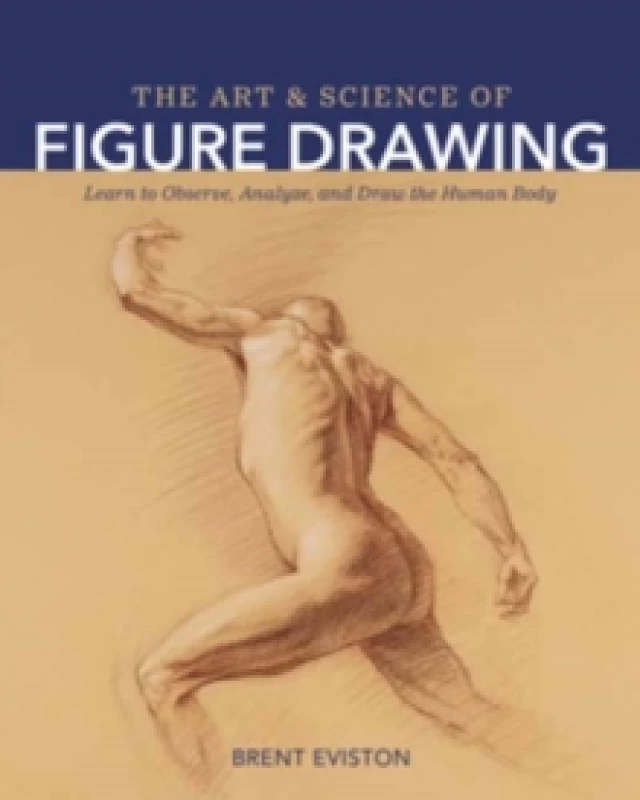 Image of The Art and Science of Figure Drawing : Learn to Observe, Analyze, and Draw the Human Body Paperback / softback
