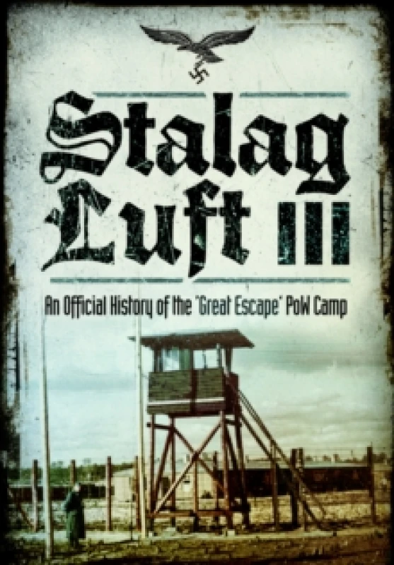 Image of Stalag Luft III : An Official History of the 'Great Escape' PoW Camp Paperback / softback
