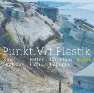 Image of Punkt Vrt Plastik Somit by Kaja Draksler/Petter Eldh/Christian Lillinger CD Album